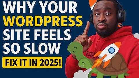 Why Your WordPress Site Feels So Slow (Fix It in 2025!)"
