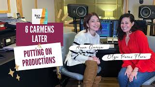 Six Carmens Later & Putting On Productions with Olga Perez Flora and Anna Garcia