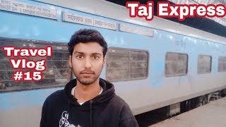 Taj Express || Gwalior Jn.to New Delhi || Travel Vlog #15