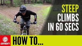 Tips For Riding Steep, Technical MTB Climbs – How To Climb In 60 Seconds