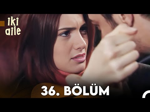 İki Aile 36. Bölüm (FULL HD)