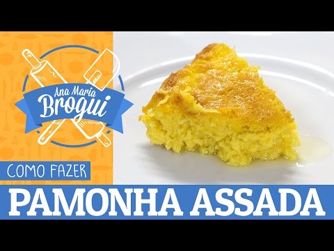 COMO FAZER PAMONHA ASSADA | Receitas que brilham | #AnaMariaBrogui