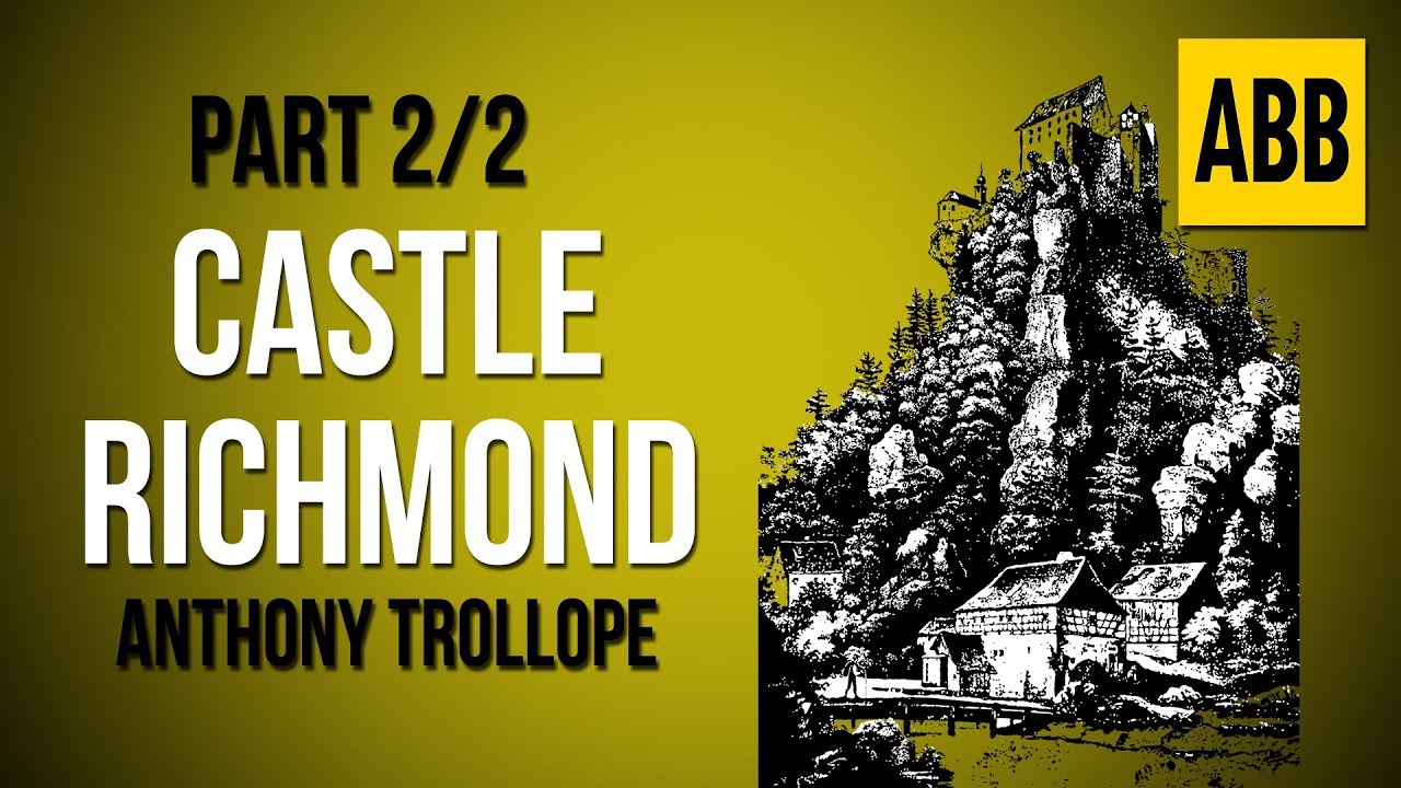 CASTLE RICHMOND: Anthony Trollope - FULL AudioBook: Part 2/2