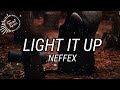 NEFFEX - Light It Up🔥🤘Lyrics