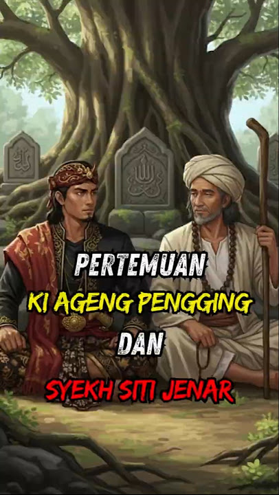 The Origins of KI AGENG PENGGING: The Interesting Story of Sheikh Siti Jenar's Disciple!
