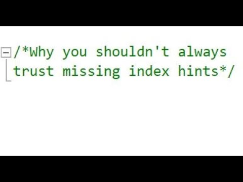 Why Missing Index Hints can't always be Trusted