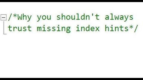 Why Missing Index Hints can