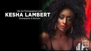 We Are Photographers with Kesha Lambert