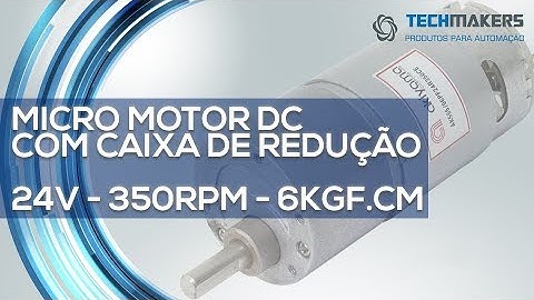 Micro Motor DC com Caixa de Redução 24V - 350rpm - 6kgfcm