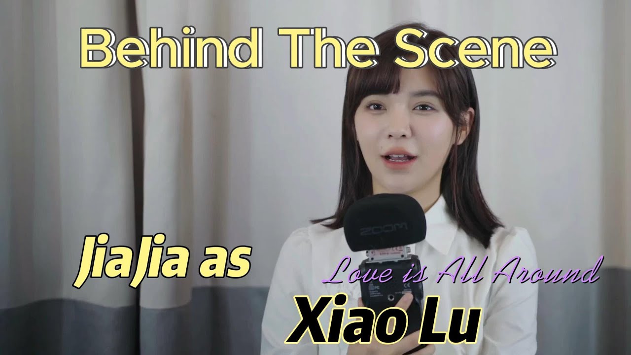 Behind The Scene - Love is All Around ( Jiajia as Xiao Lu ) - YouTube