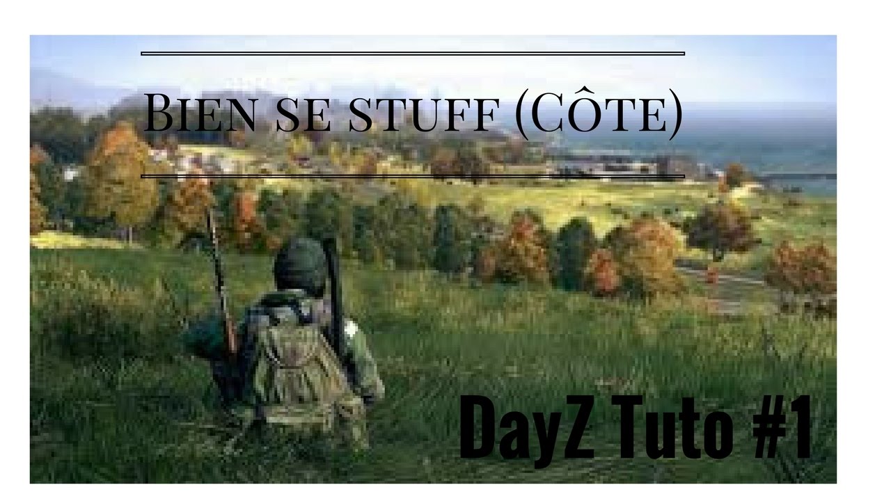 ⭐ [FR] DAYZ STANDALONE DAYZTUTO 1 FULL STUFF EN 25 MINUTES ! YouTube
