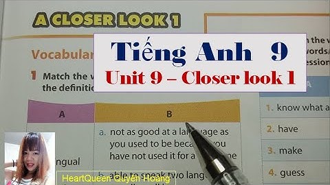 Hướng dẫn học Tiếng Anh lớp 9 Unit 9 - Closer look 1 / HeartQueen Quyên Hoàng