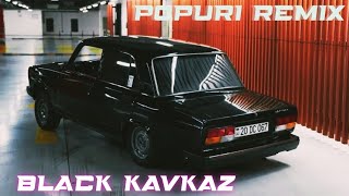 Black Kavkaz & Lord Vertigo - Popuri ( Aglatan kafe,Dolya,Gupse )