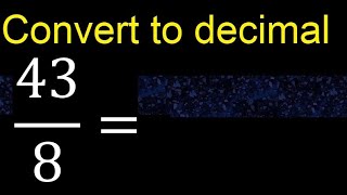 Convert 43/8 To Decimal . How To Convert Decimals To Fractions