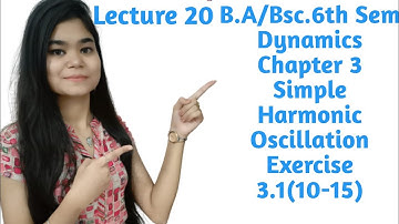 B.A/Bsc.|6th Sem|Dynamics|Chapter 3|Simple Harmonic Oscillation|Ex 3.1(10-15)