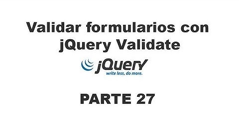 Tutorial jQuery 27 - Validar formularios con jQuery Validate