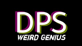 Weird Genius - DPS