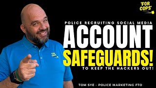 Police Recruiting Social Media Account Safeguards!