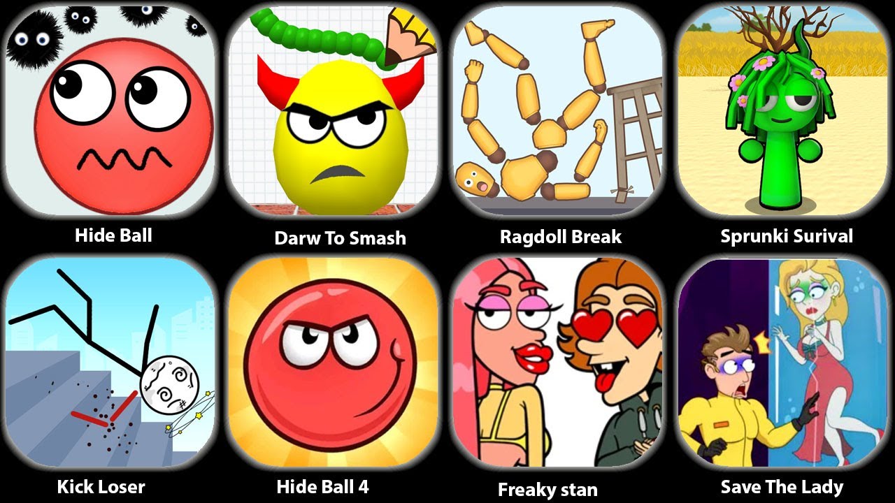 Draw To Smash,SprankySurvival,Red Ball 4,Hide Ball,Ragdoll Break,Kick Loser,Draw Master,Thief Puzzle