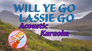 Will Ye Go Lassie Go | Acoustic Karaoke