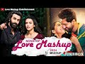 Non Stop Love Mashup 2024 | Romantic  Mashup Songs | Best Of  Arijit Singh Mashup #bollywoodsongs