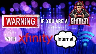 Warning If You Are A Gamer With Xfinity Internet