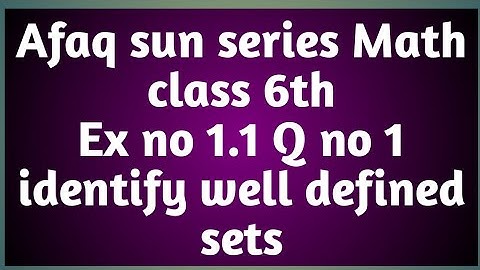 Afaq sun series math class 6th Ex no 1.1 Q no 1.identify well defined sets