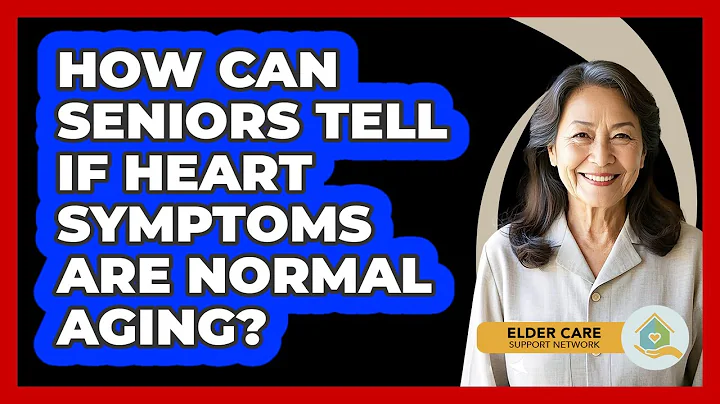 How Can Seniors Tell If Heart Symptoms Are Normal Aging? - Elder Care Support Network