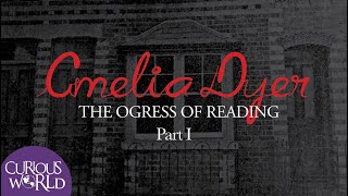 Amelia Dyer: The Ogress of Reading [Part One] by Curious World 25,883 views 2 years ago 32 minutes