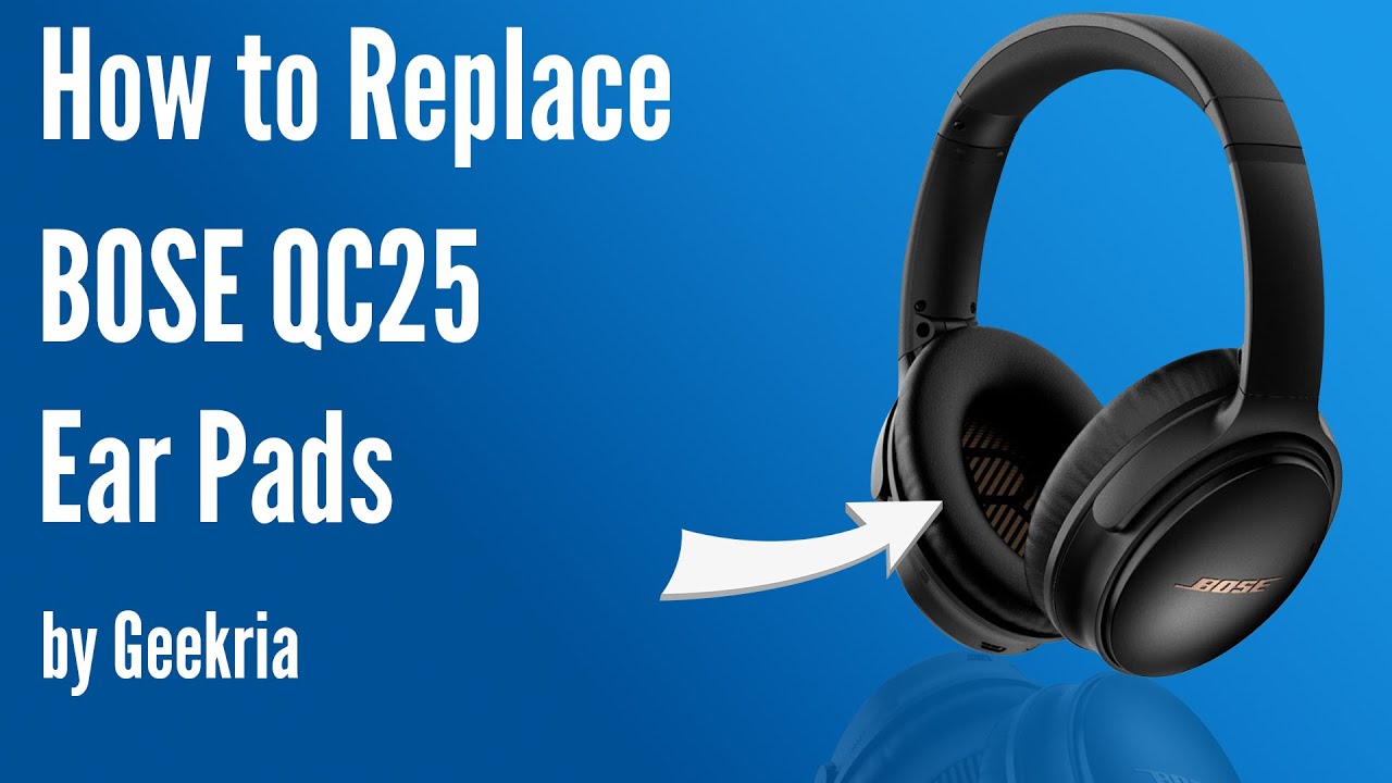 How Replace BOSE QC25 Headphones Ear Pads / Cushions | Geekria - YouTube