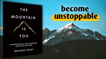 The Mountain Is You Summary – Transform Self-Sabotage Into Self-Mastery