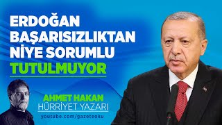 ERDOĞAN BAŞARISIZLIKTAN NİYE SORUMLU TUTULMUYOR