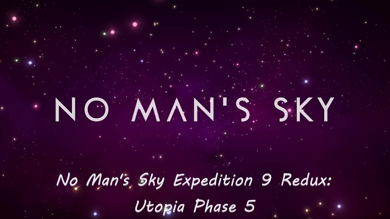 No Man's Sky Expedition 9 Redux: Utopia Phase 5 - YouTube