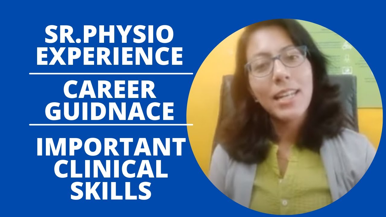 Physiotherapist Experience | Career Guidance | Skills important for Clinical Practice | Lead Physio