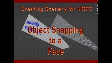 Creating Scenery for MSFS: Snapping an Object to a Face
