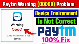 How to Fix Paytm Device Environment Is Not Correct | Paytm Warning Device Environment Is Not Correct