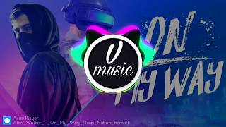 Alan Walker - On My Way (Trap Nation Remix)