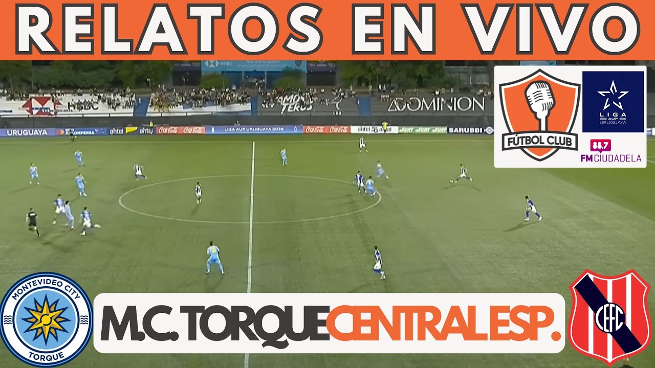 🔴MONTEVIDEO CITY TORQUE VS CENTRAL ESPAÑOL EN VIVO ⚽ LIGA AUF URUGUAYA ...