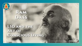 Ram Dass  LSD and the Art of Conscious Living