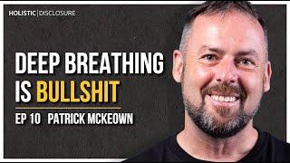 Deep Breathing is Bullshit | Holistic Disclosure Podcast with Patrick McKeown CLIP
