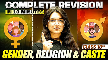 GENDER, RELIGION AND CASTE - Complete Revision in 10 Minutes 🔥 | Class 10th Board