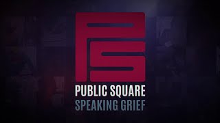 Public Square: Speaking Grief