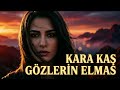 Kara Kaş Gözlerin Elmas Anatolian Trance 