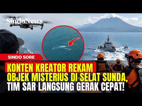 Konten Kreator Rekam Objek Misterius di Selat Sunda, Tim SAR Langsung Gerak Cepat! | Sindo Sore