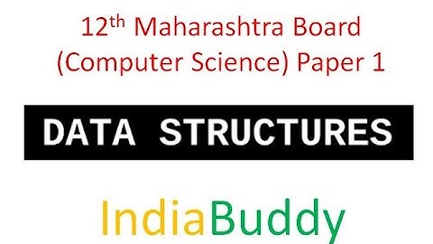 Maharashtra Board 12th CS - Ch 2 Data Structure (Paper 1)