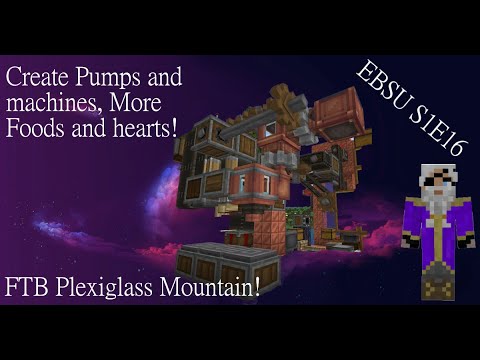 ElderBarrySirUp S1E16 FTB Plexiglass Mountain 1 18 Create Pumps and Machines, Food and Hearts!