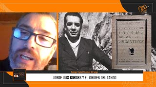#DerechoViejo | #HistoriasDelTango, con Rodrigo Tigalo: Jorge Luis Borges y los orígenes del tango
