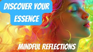 Discover Your Essence: Mindful Reflections