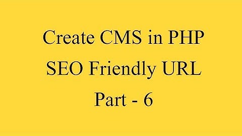 Create CMS in PHP - SEO Friendly URL - Part - 6