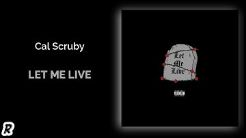 Cal Scuby - Let Me Live